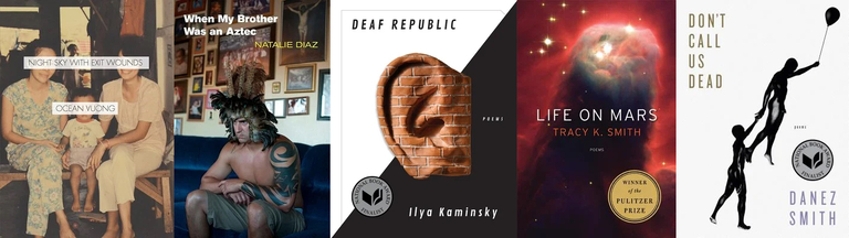 Book covers, left to right: “Night Sky with Exit Wounds,” by Ocean Vuong; “When My Brother Was an Aztec,” by Natalie Diaz; “Deaf Republic,” by Ilya Kaminsky; “Life on Mars,” by Tracy K. Smith; “Don’t Call Us Dead,” by Danez Smith.