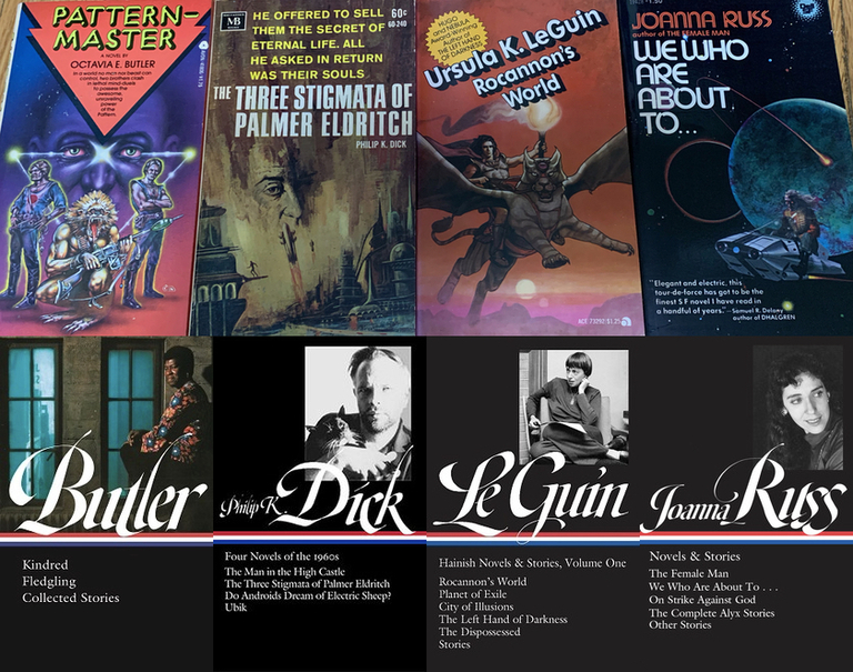 Top row: Somewhat garish paperback originals of Octavia Butler’s Patternmaster, Philip K. Dick’s Three Stigmata of Palmer Eldritch, Ursula K. Le Guin’s Rocannon’s World, and Joanna Russ’s The Female Man. Bottom row: Comparatively staid Library of America editions of works by Butler, Dick, Le Guin, and Russ.